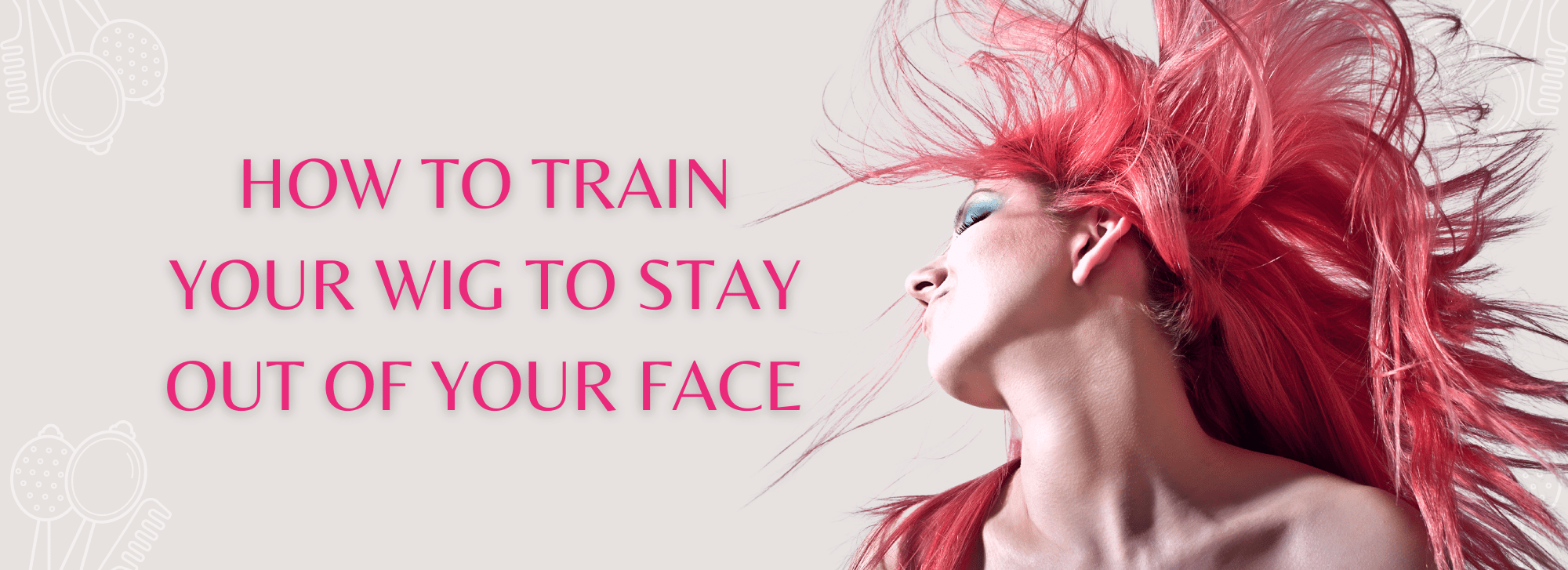 Training Your Wig!