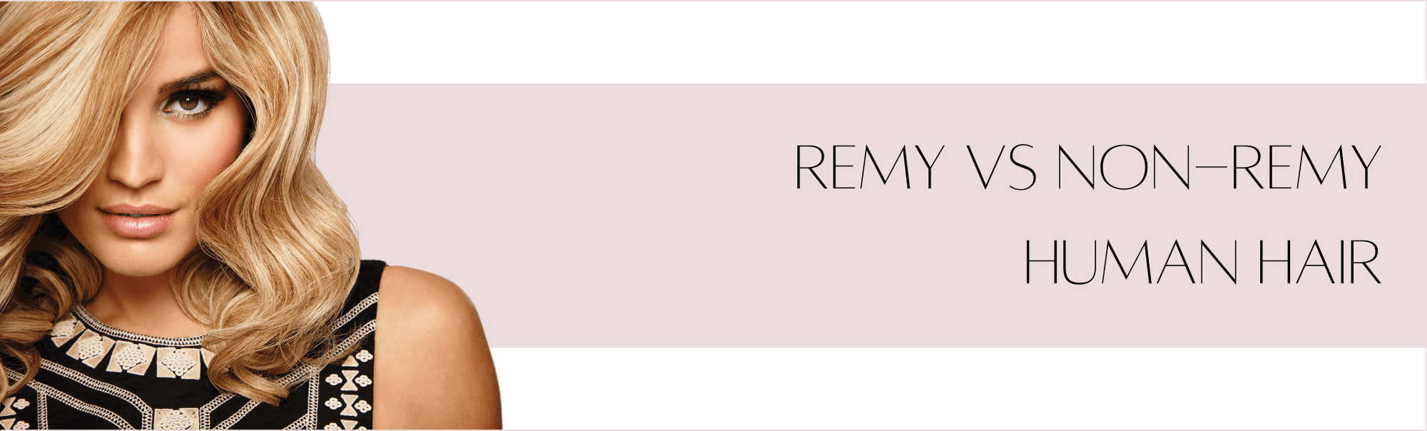 Remy vs Non-Remy Human Hair: What’s the difference?