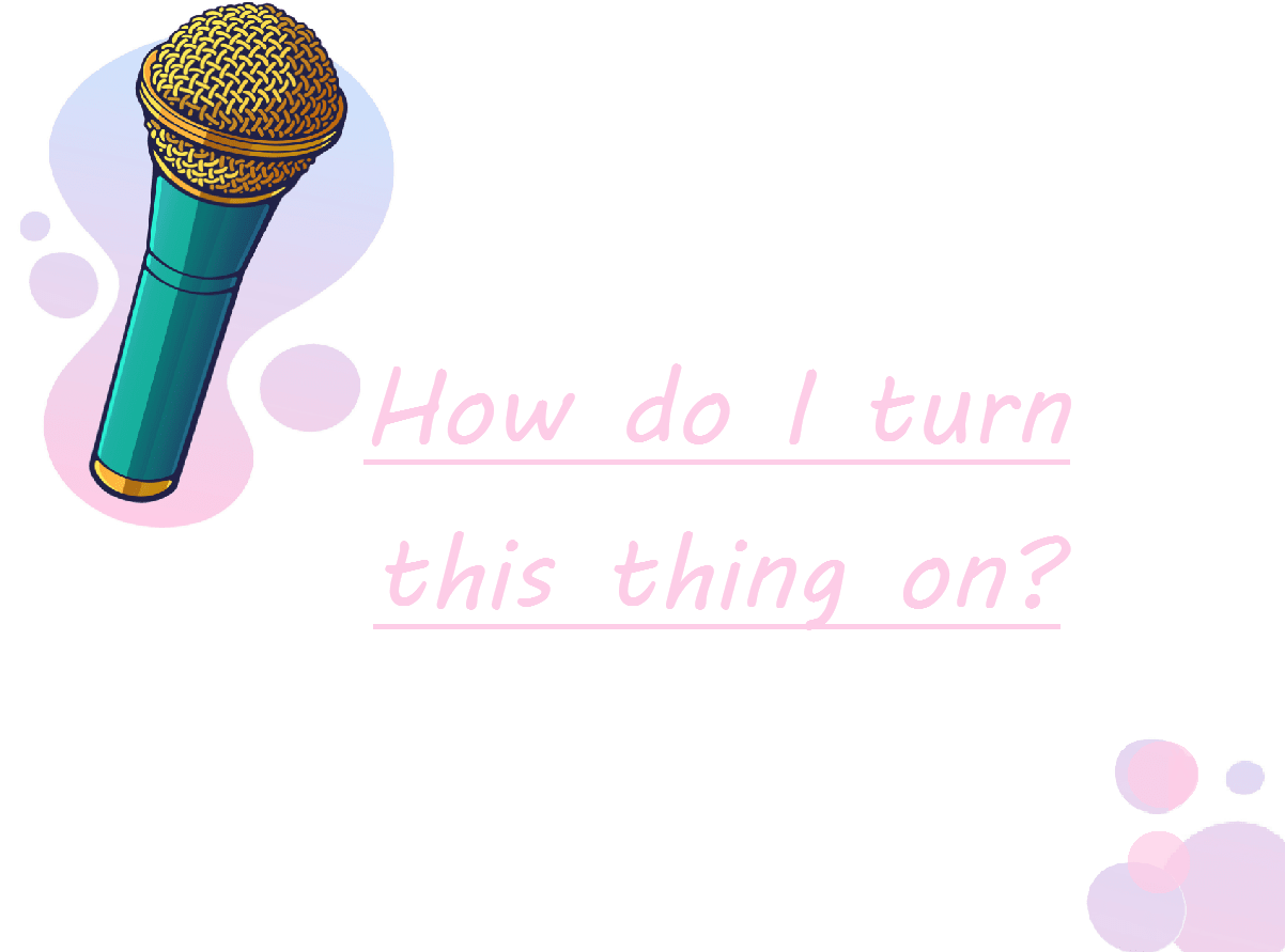 How do I turn this thing on?