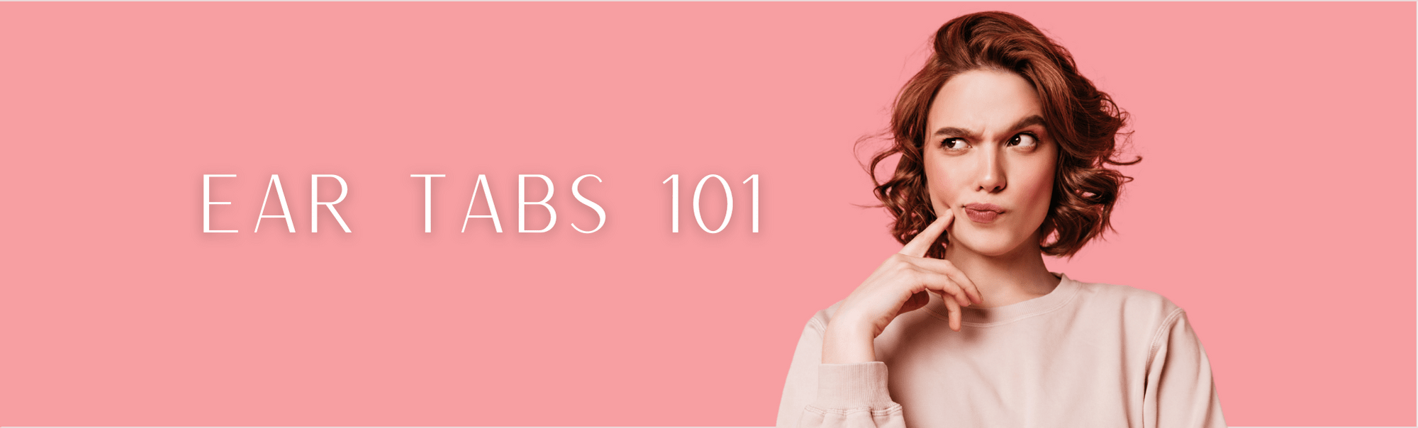 Ear Tabs 101: The Types & Why They’re Important