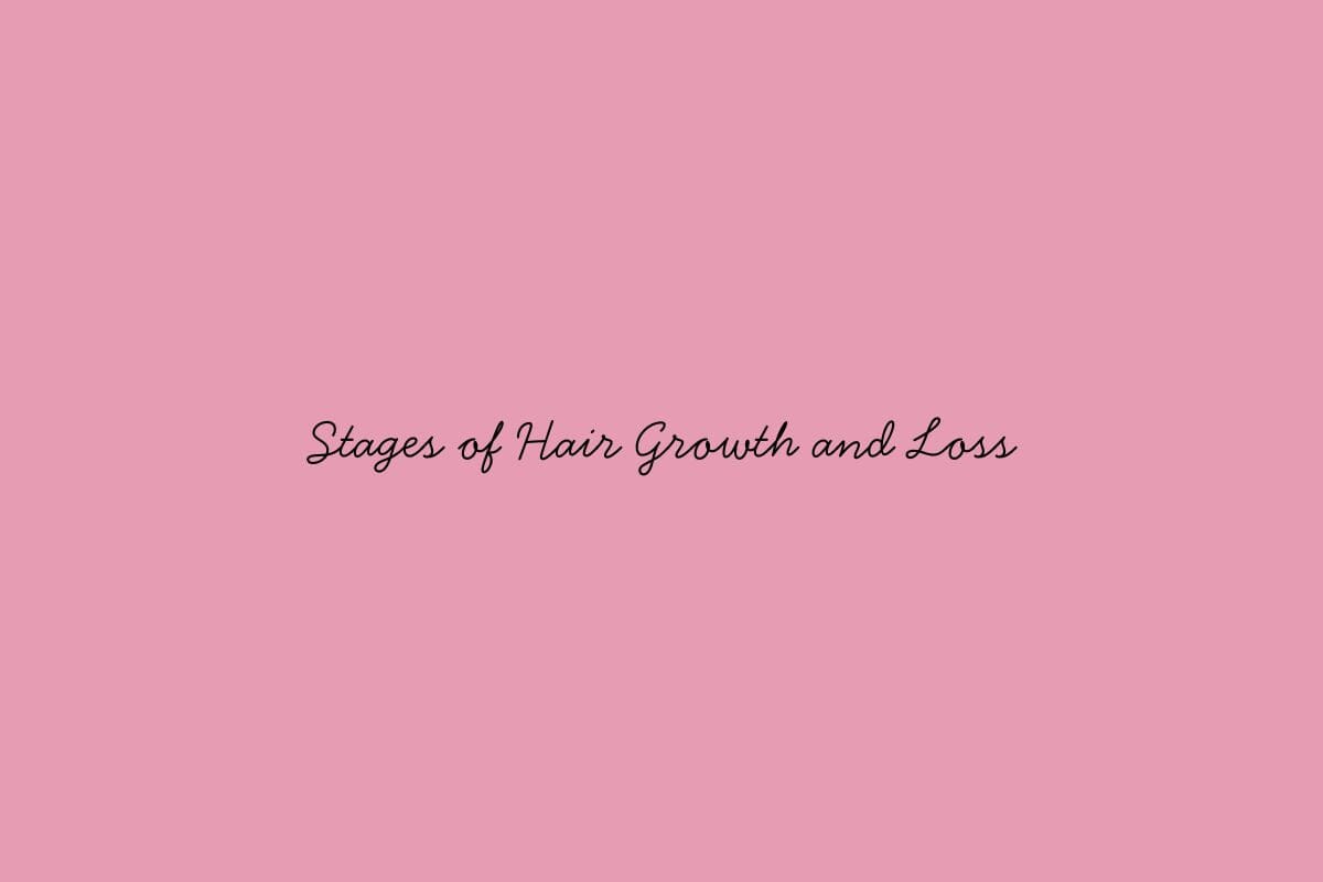 Stages of Hair Growth and Loss